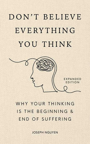 Don't Believe Everything You Think (Expanded Edition) by Joseph Nguyen: Paper Over Board; 192 pages / English