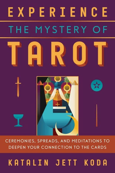 Experience the Mystery of Tarot: Ceremonies & Spreads
