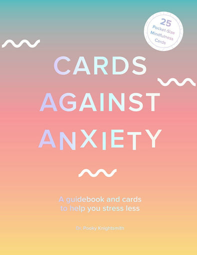 Cards Against Anxiety: Cards to Help You Stress Less