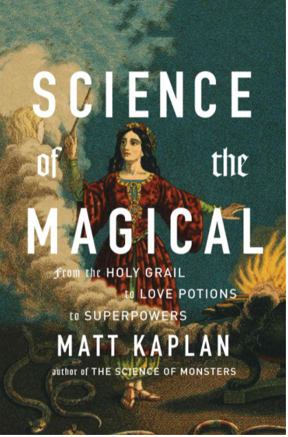 Science of the Magical: From the Holy Grail to Love Potions